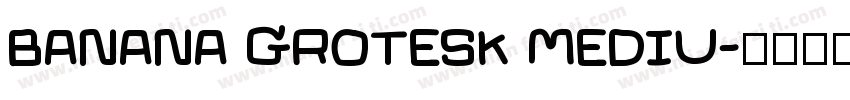 BANANA GROTESK MEDIU字体转换
